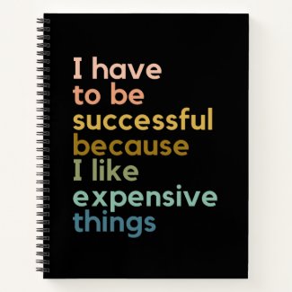 I Have To Successful Because I lIke Expensive Thin Notebook