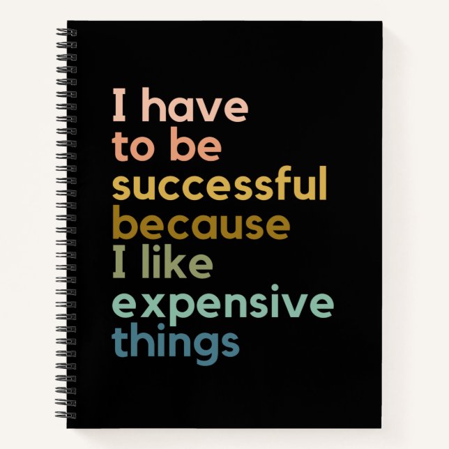 I Have To Successful Because I lIke Expensive Thin Notebook (Front)