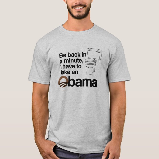 I HAVE TO TAKE AN OBAMA T-Shirt (Front)