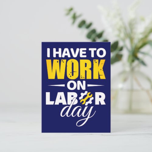 I Have To Work On Labor Day Postcard