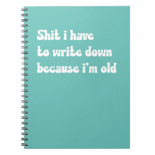 I have to write down because I’m old Notebook