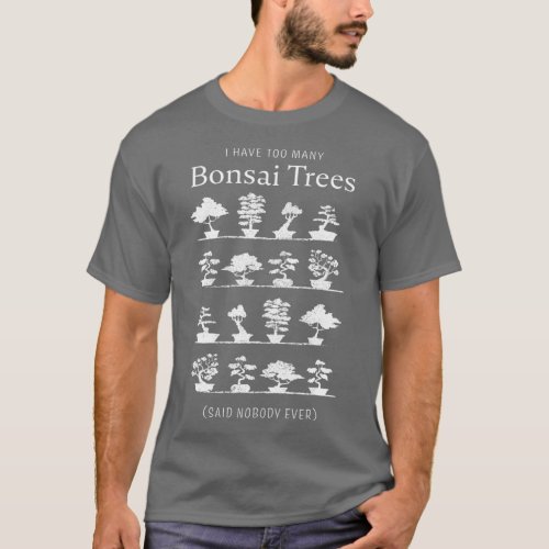 I have too many Bonsai Trees Funny Gift  2 T_Shirt