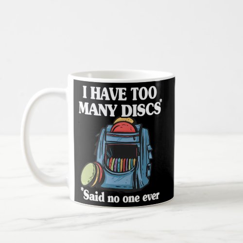 I Have Too Many Discs Disc Golf Backpack Disc Golf Coffee Mug