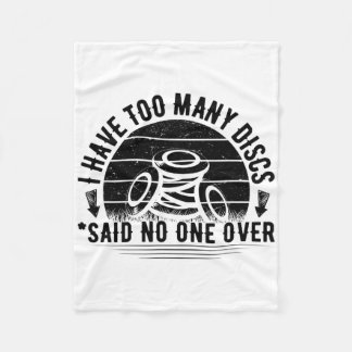 I Have Too Many Discs Frisbee Disc Golf Hobby Love Fleece Blanket