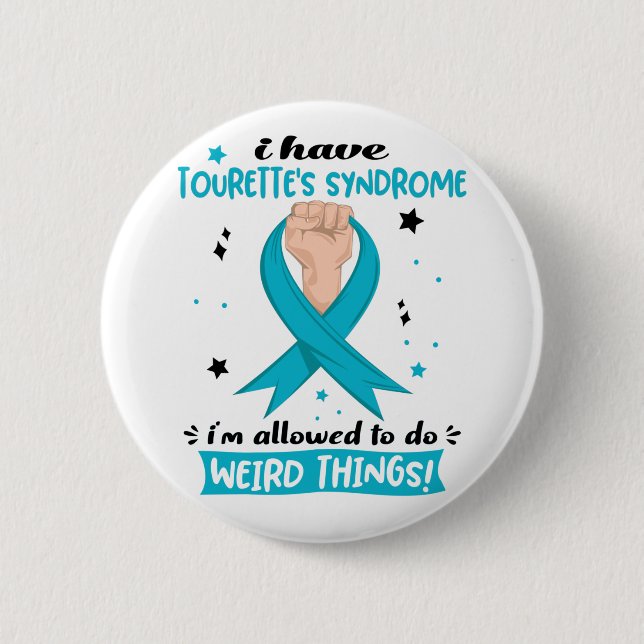 I Have Tourette's Syndrome I'm Allowed To Do Weird Button (Front)