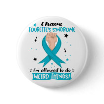 I Have Tourette's Syndrome I'm Allowed To Do Weird Button