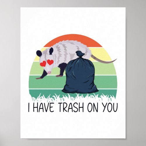 I have trash on you funny possum meme poster