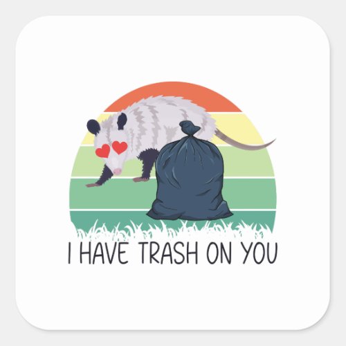 I have trash on you funny possum meme square sticker