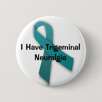 I Have Trigeminal Neuralgia Pinback Button
