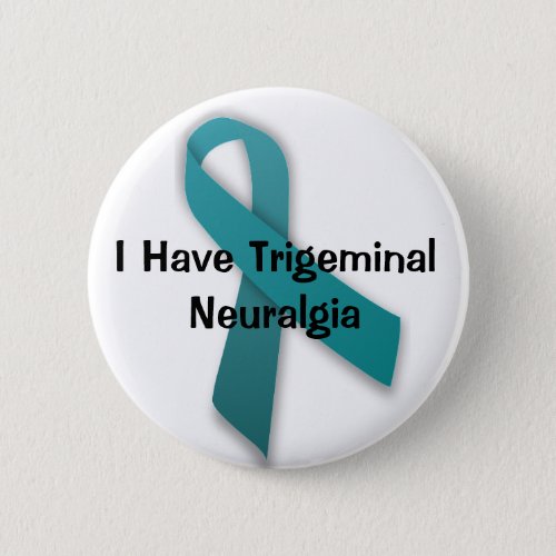 I Have Trigeminal Neuralgia Pinback Button