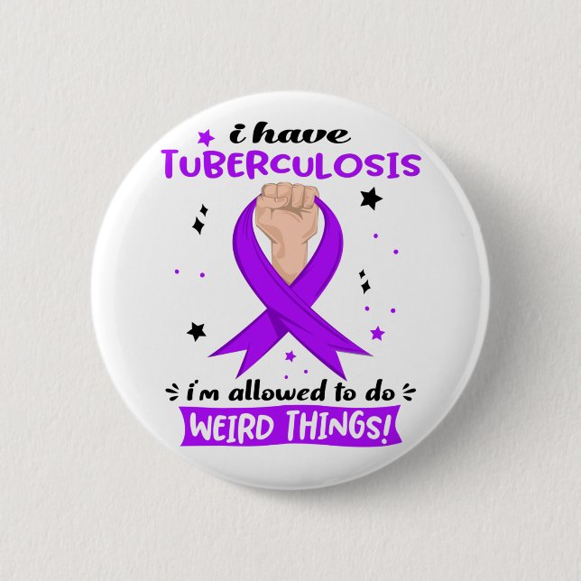 I Have Tuberculosis I'm Allowed To Do Weird Things Button (Front)