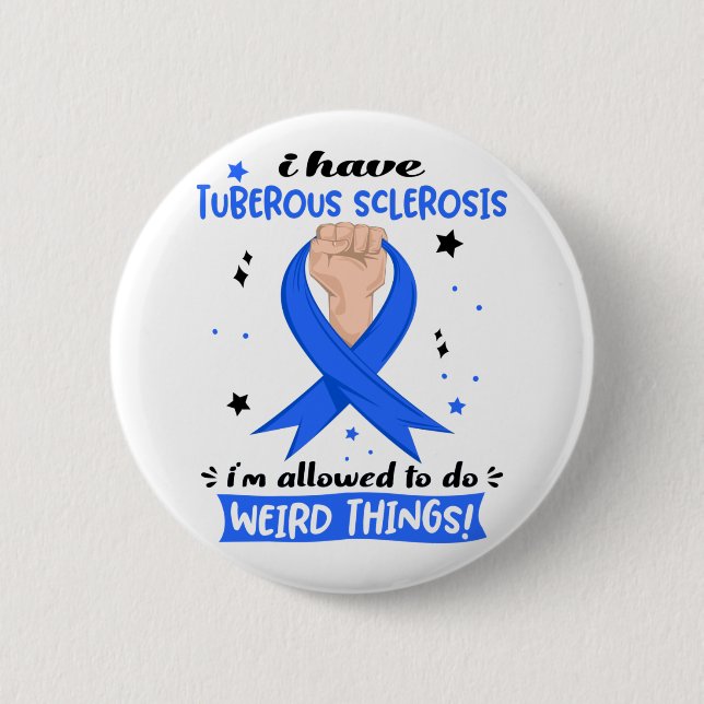 I Have Tuberous Sclerosis I'm Allowed To Do Weird  Button (Front)