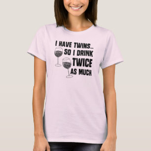 I HAVE TWINS T-Shirt