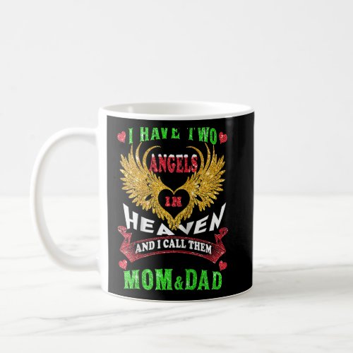I Have Two Angels In Heaven I Call Them Mom  Dad  Coffee Mug