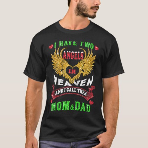 I Have Two Angels In Heaven I Call Them Mom  Dad  T_Shirt
