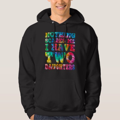 I Have Two Daughters Tie Dye Fathers Day Hoodie