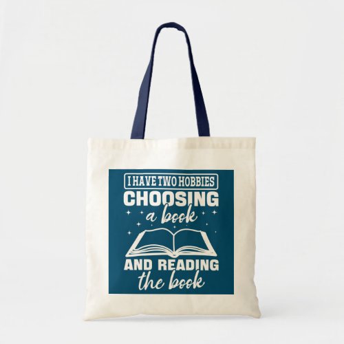 I Have Two Hobbies Choosing A Book And Reading Tote Bag
