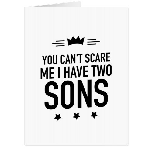 I have two sons funny fathers and mothers day gift card