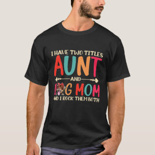 I Have Two Titles Aunt And Australian Shepherd Dog T-Shirt