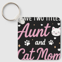 I Have Two Titles Aunt and Cat Mom Funny Keychain