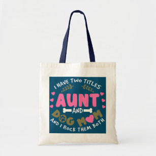 I Have Two Titles Aunt and Dog Mom And I Rock Tote Bag