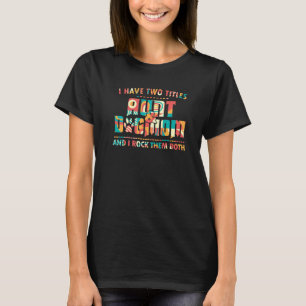 I Have Two Titles Aunt And Dog Mom Flower Cute Dog T-Shirt