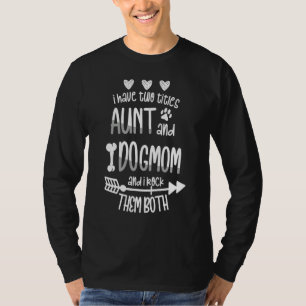I Have Two Titles Aunt And Dog Mom Flower Cute Dog T-Shirt