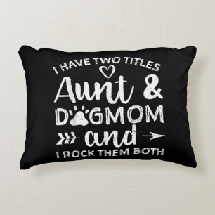 I Have Two Titles Aunt And Dog Mom Gift For Aunt Accent Pillow
