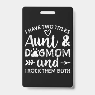 I Have Two Titles Aunt And Dog Mom Gift For Aunt Badge