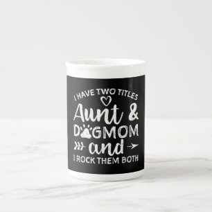 I Have Two Titles Aunt And Dog Mom Gift For Aunt Bone China Mug