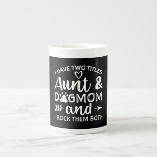 I Have Two Titles Aunt And Dog Mom Gift For Aunt Bone China Mug