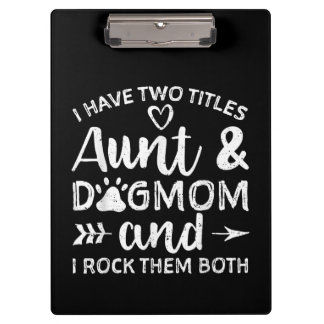 I Have Two Titles Aunt And Dog Mom Gift For Aunt Clipboard