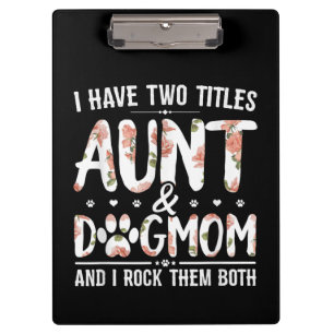 I Have Two Titles Aunt And Dog Mom Gift For Aunt Clipboard