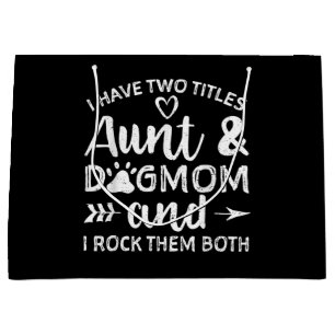 I Have Two Titles Aunt And Dog Mom Gift For Aunt Large Gift Bag