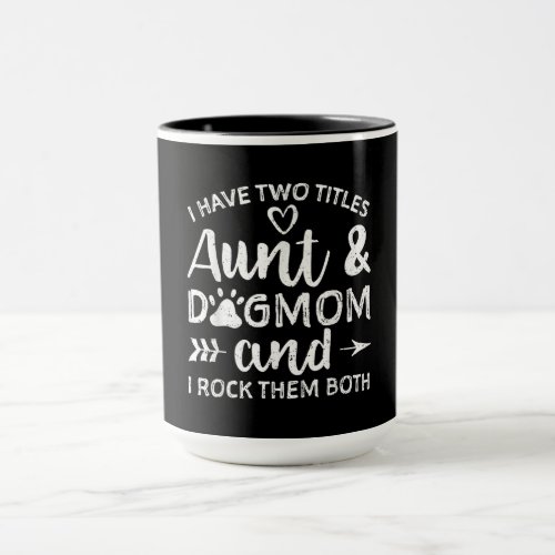 I Have Two Titles Aunt And Dog Mom Gift For Aunt Mug