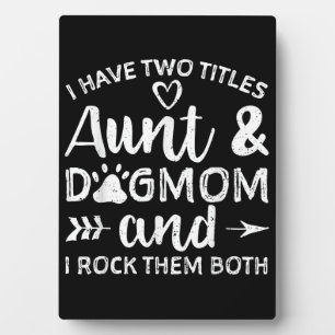 I Have Two Titles Aunt And Dog Mom Gift For Aunt Plaque