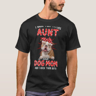 I Have Two Titles Aunt And Dog Mom Mother's Day Do T-Shirt