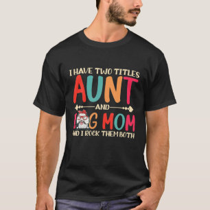 I Have Two Titles Aunt And Poodle Dog Mom Funny Do T-Shirt