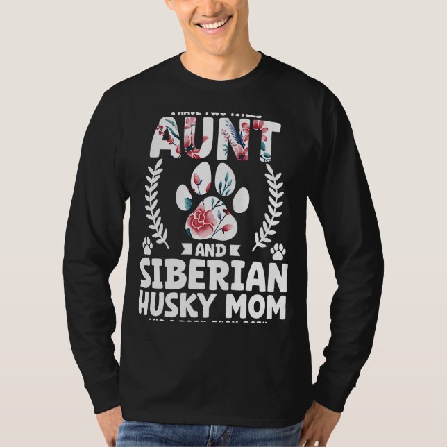 I have two titles aunt and siberian husky mom T-Shirt (Front)