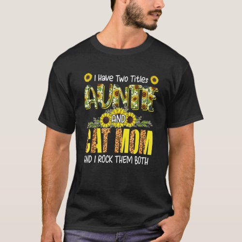 I Have Two Titles Auntie And Cat Mom Cute Leopard  T_Shirt