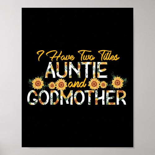 I Have Two Titles Auntie And Godmother Floral Poster