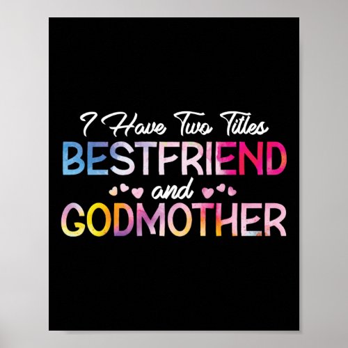 I Have Two Titles Best Friend And Godmother Poster
