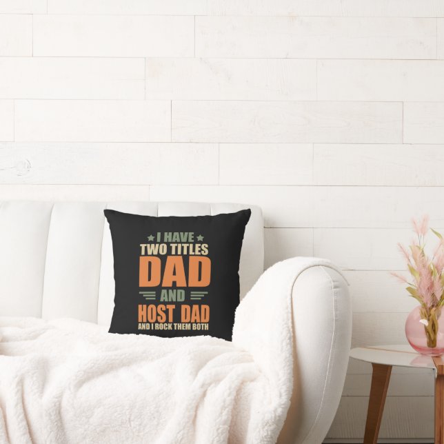 I have two titles best host dad fathers day ideas throw pillow (Couch)