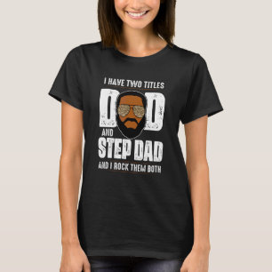 I Have Two Titles Black Dad Step Dad Afro Fathers T-Shirt