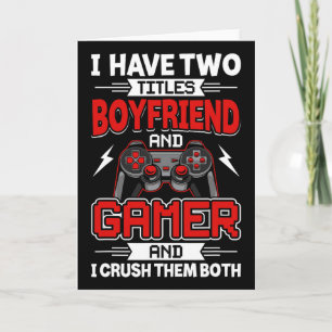 I Have Two Titles Boyfriend And Gamer Video Gamer  Card