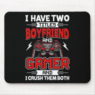 I Have Two Titles Boyfriend And Gamer Video Gamer Mouse Pad