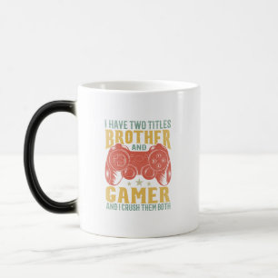  I Have Two Titles Brother And Gamer, Funny Gamer Color Morph Mug