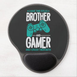 I Have Two Titles Brother And Gamer, Funny Gamer Gel Mouse Pad