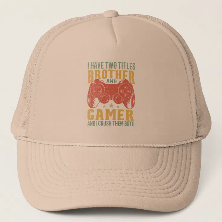 I Have Two Titles Brother And Gamer, Funny Gamer Trucker Hat | Zazzle