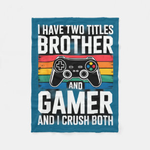 I Have Two Titles Brother And Gamer I Crush Both  Fleece Blanket